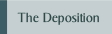 The Deposition.